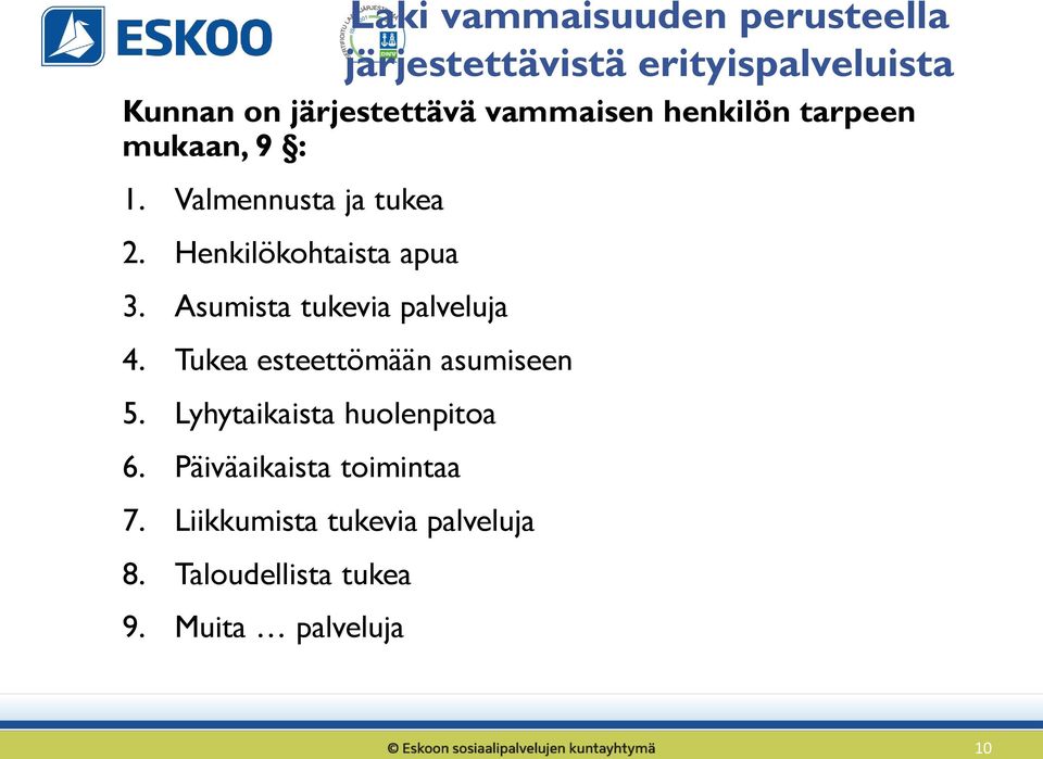 Lyhytaikaista huolenpitoa 6. Päiväaikaista toimintaa 7. Liikkumista tukevia palveluja 8.