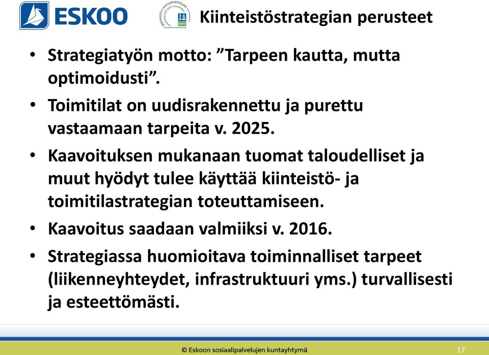 Kaavoituksen mukanaan tuomat taloudelliset ja muut hyödyt tulee käyttää kiinteistö- ja toimitilastrategian