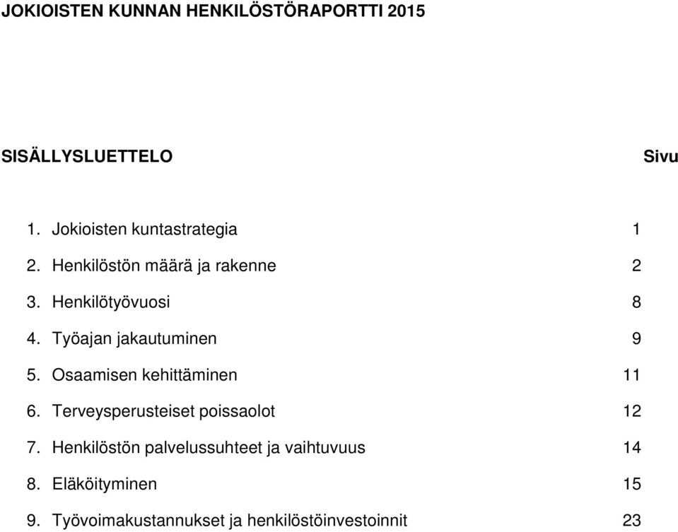 Työajan jakautuminen 9 5. Osaamisen kehittäminen 11 6. Terveysperusteiset poissaolot 12 7.