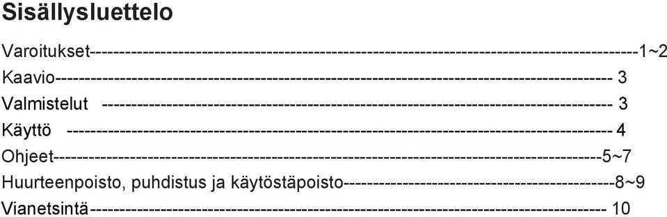 --------------------------------------------------------------------------------------- 3 Käyttö