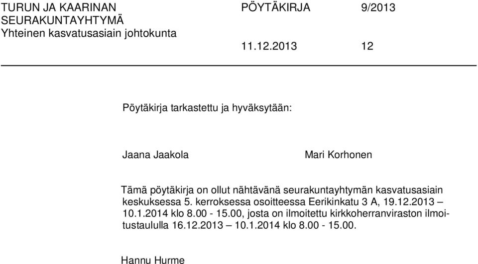 pöytäkirja on ollut nähtävänä seurakuntayhtymän kasvatusasiain keskuksessa 5.