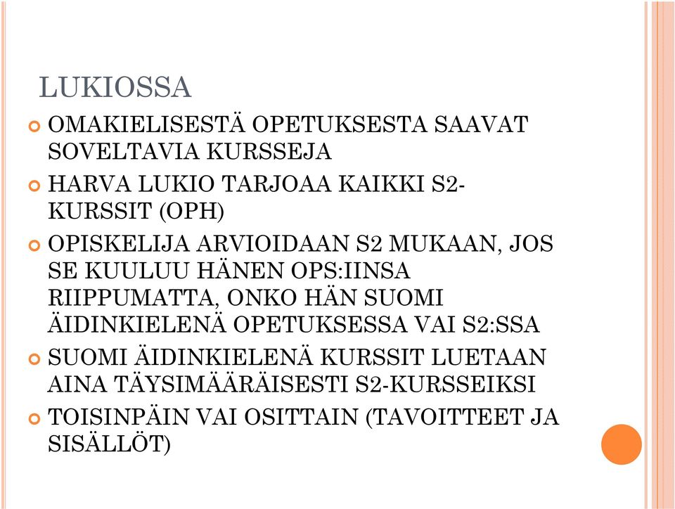 RIIPPUMATTA, ONKO HÄN SUOMI ÄIDINKIELENÄ OPETUKSESSA VAI S2:SSA SUOMI ÄIDINKIELENÄ