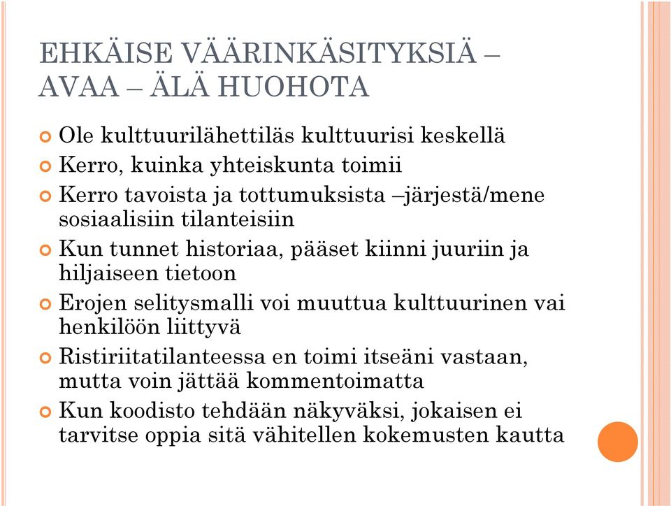 hiljaiseen tietoon Erojen selitysmalli voi muuttua kulttuurinen vai henkilöön liittyvä Ristiriitatilanteessa en toimi