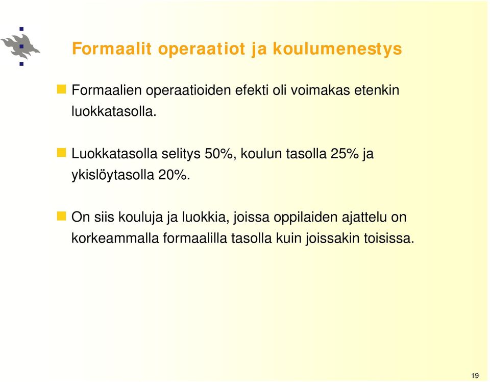 Luokkatasolla selitys 50%, koulun tasolla 25% ja ykislöytasolla 20%.