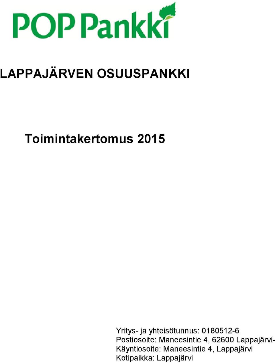 Postiosoite: Maneesintie 4, 62600 Lappajärvi-