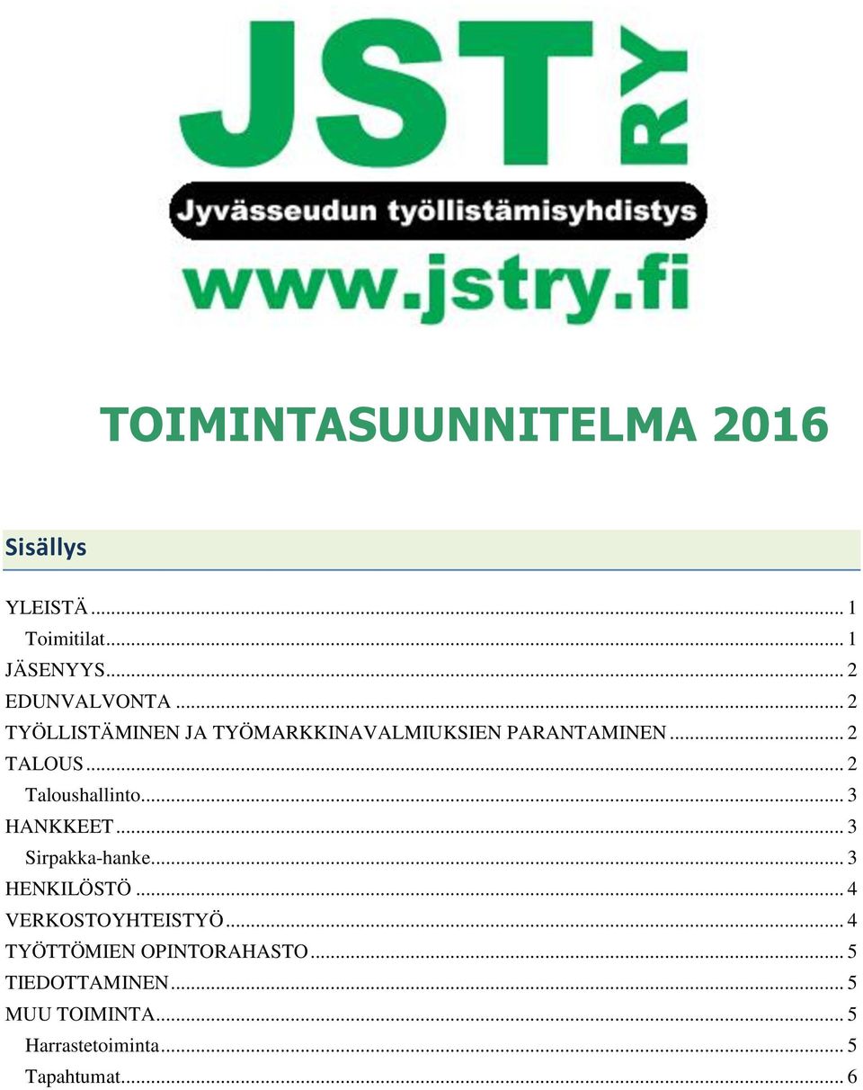 .. 3 HANKKEET... 3 Sirpakka-hanke... 3 HENKILÖSTÖ... 4 VERKOSTOYHTEISTYÖ.