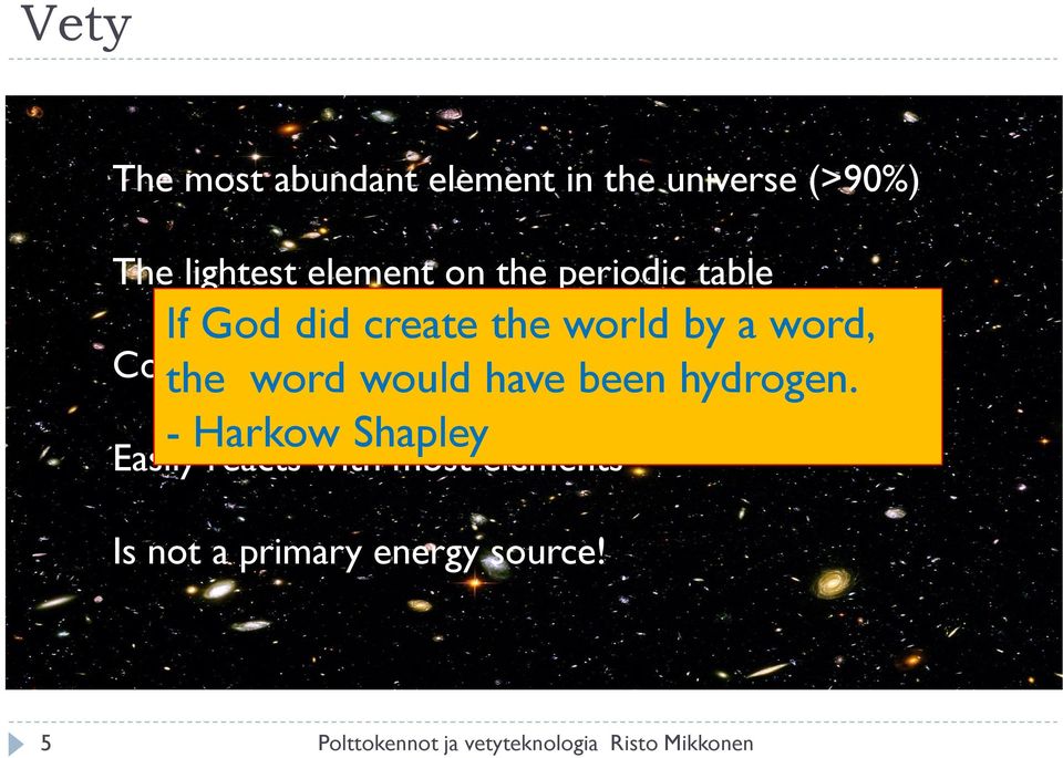 been hydrogen.