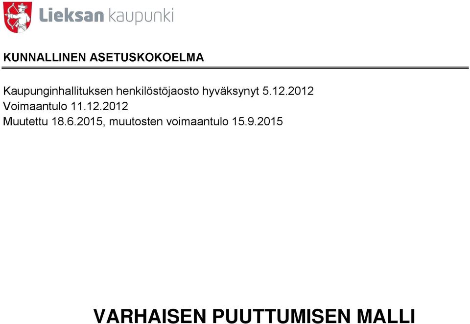 hyväksynyt 5.12.2012 Voimaantulo 11.12.2012 Muutettu 18.