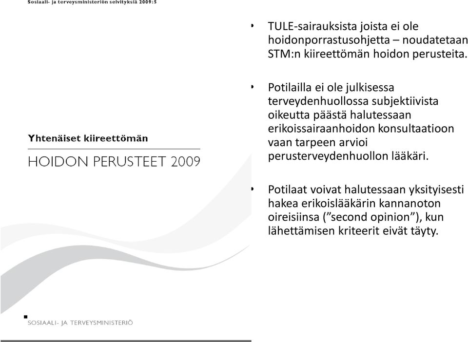 erikoissairaanhoidon konsultaatioon vaan tarpeen arvioi perusterveydenhuollon lääkäri.