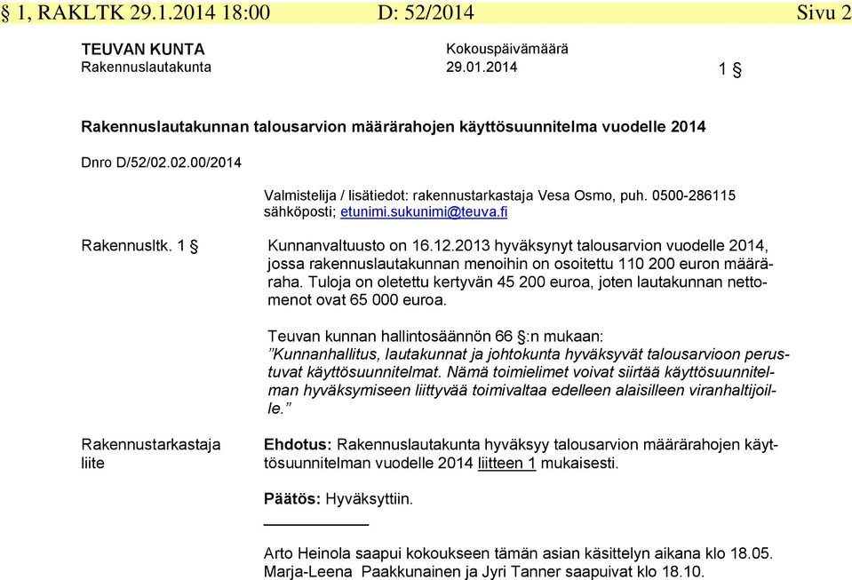 2013 hyväksynyt talousarvion vuodelle 2014, jossa rakennuslautakunnan menoihin on osoitettu 110 200 euron määräraha.