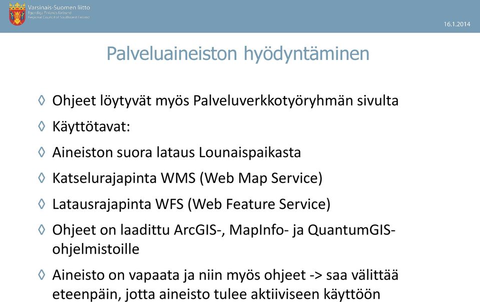 (Web Feature Service) Ohjeet on laadittu ArcGIS-, MapInfo- ja QuantumGISohjelmistoille Aineisto