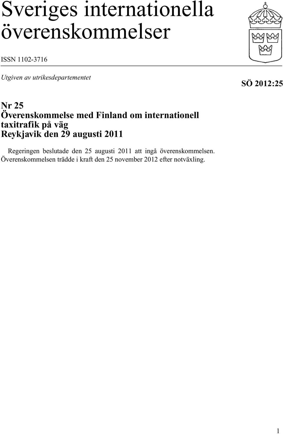 taxitrafik på väg Reykjavik den 29 augusti 2011 Regeringen beslutade den 25 augusti