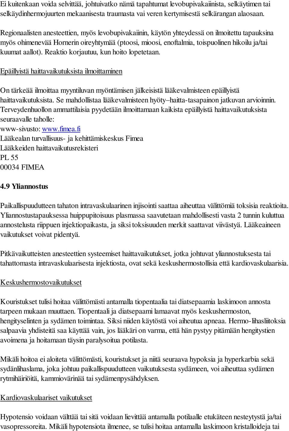 aallot). Reaktio korjautuu, kun hoito lopetetaan.
