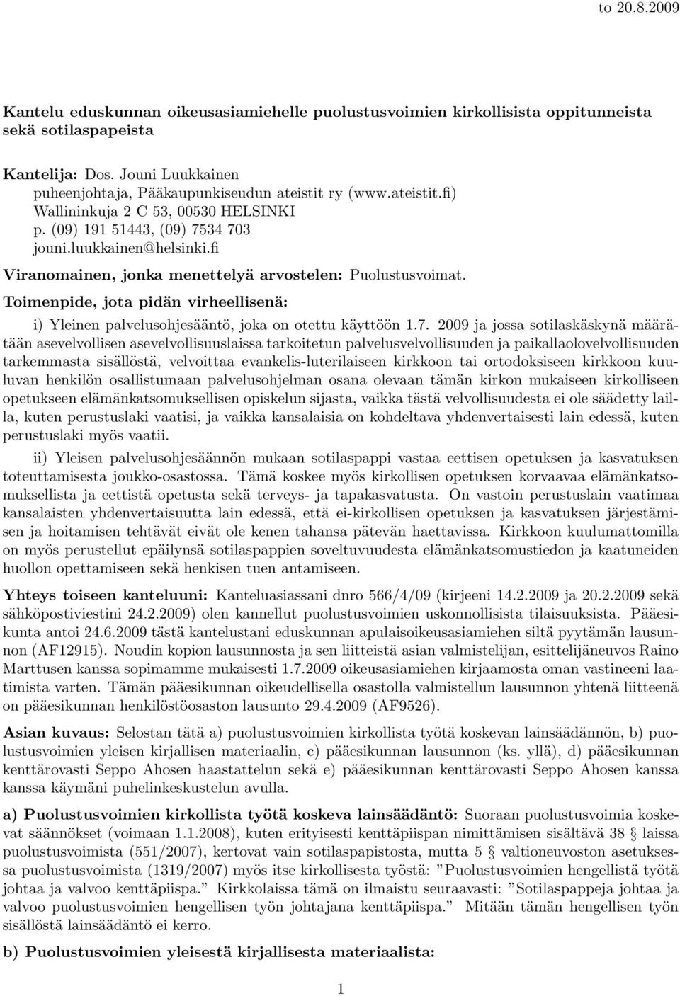 Toimenpide, jota pidän virheellisenä: i) Yleinen palvelusohjesääntö, joka on otettu käyttöön 1.7.