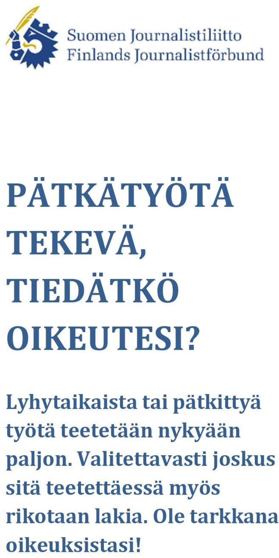 nykyään paljon.