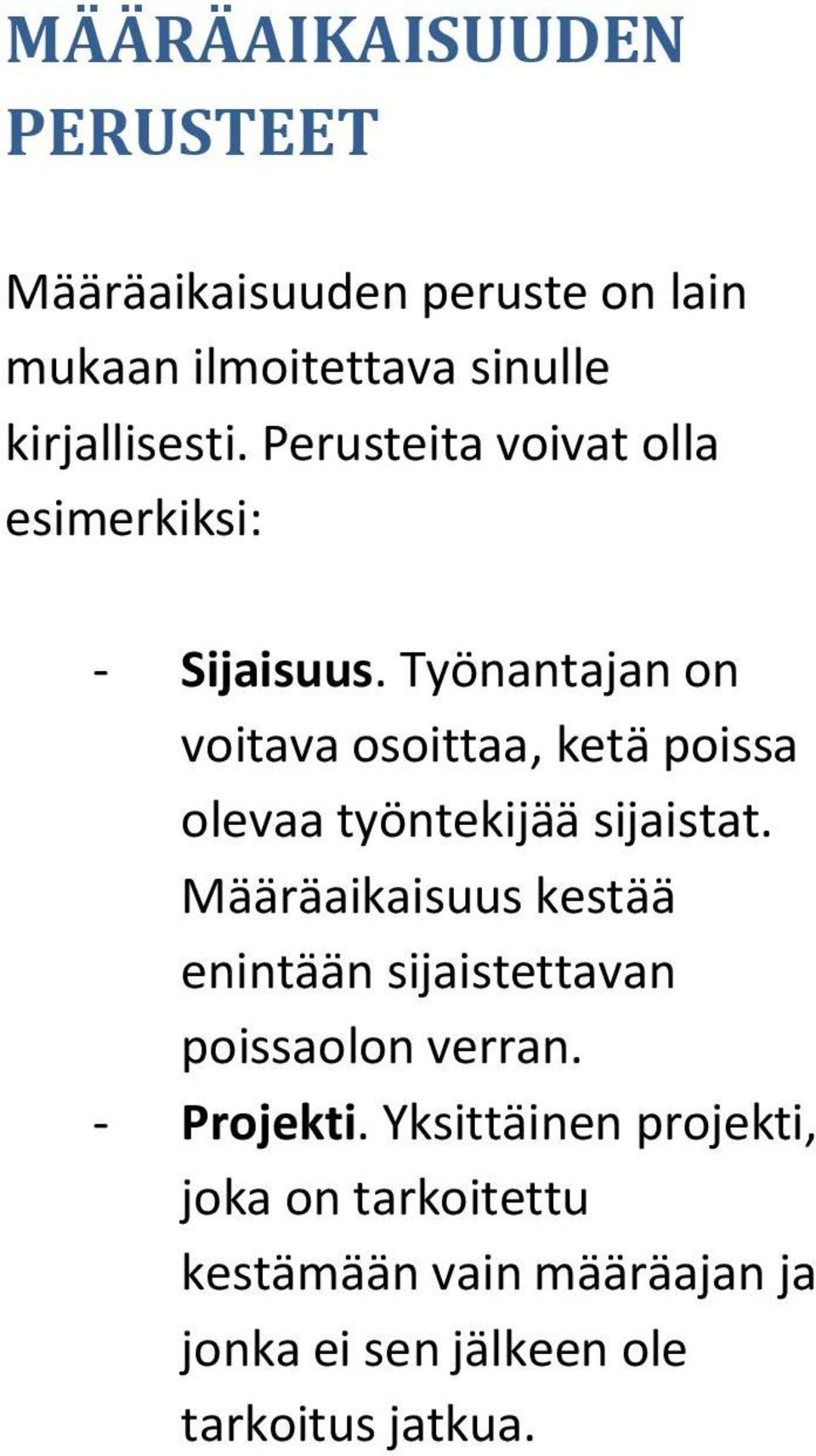 Työnantajan on voitava osoittaa, ketä poissa olevaa työntekijää sijaistat.