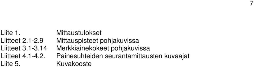 4 Merkkiainekokeet pohjakuvissa Liitteet 4.-4.2.