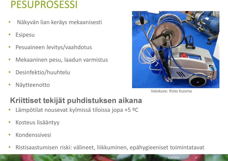 puhdistuksen aikana Lämpötilat nousevat kylmissä tiloissa jopa +5 ºC Valokuva: Risto Kuisma