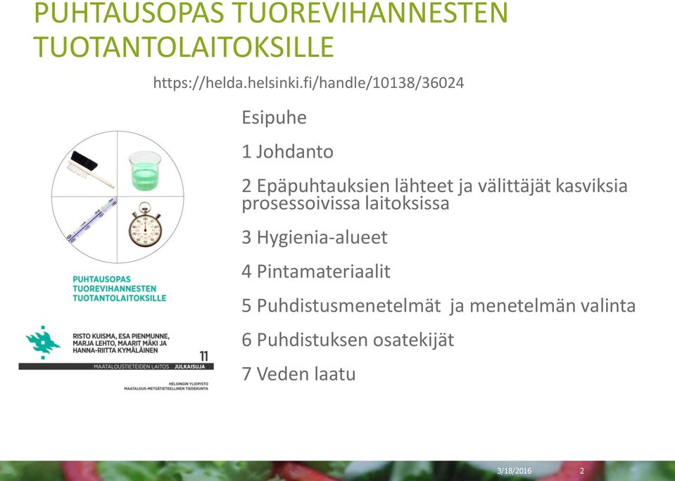 välittäjät kasviksia prosessoivissa laitoksissa 3 Hygienia-alueet 4