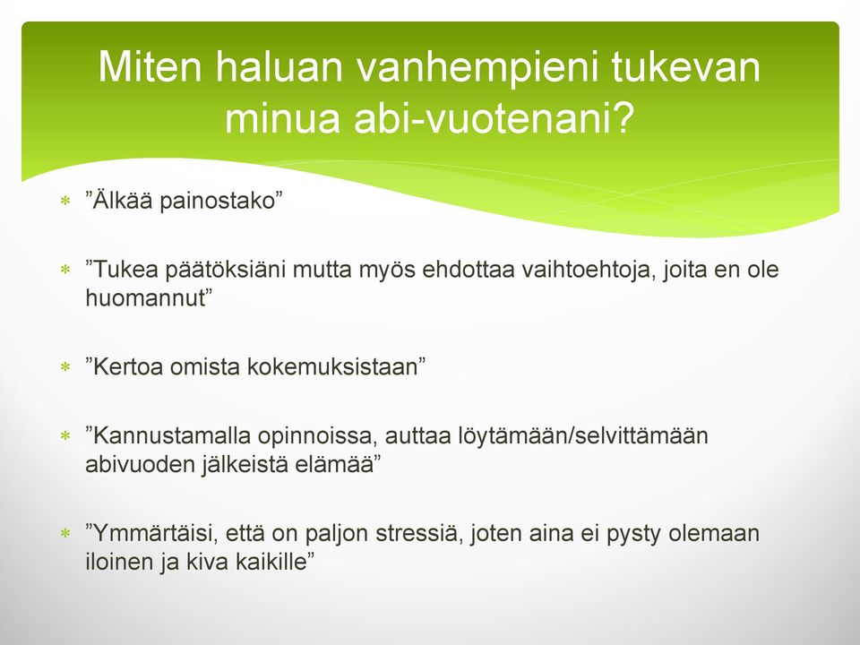 huomannut Kertoa omista kokemuksistaan Kannustamalla opinnoissa, auttaa