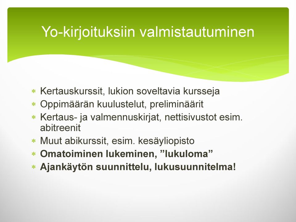valmennuskirjat, nettisivustot esim. abitreenit Muut abikurssit, esim.