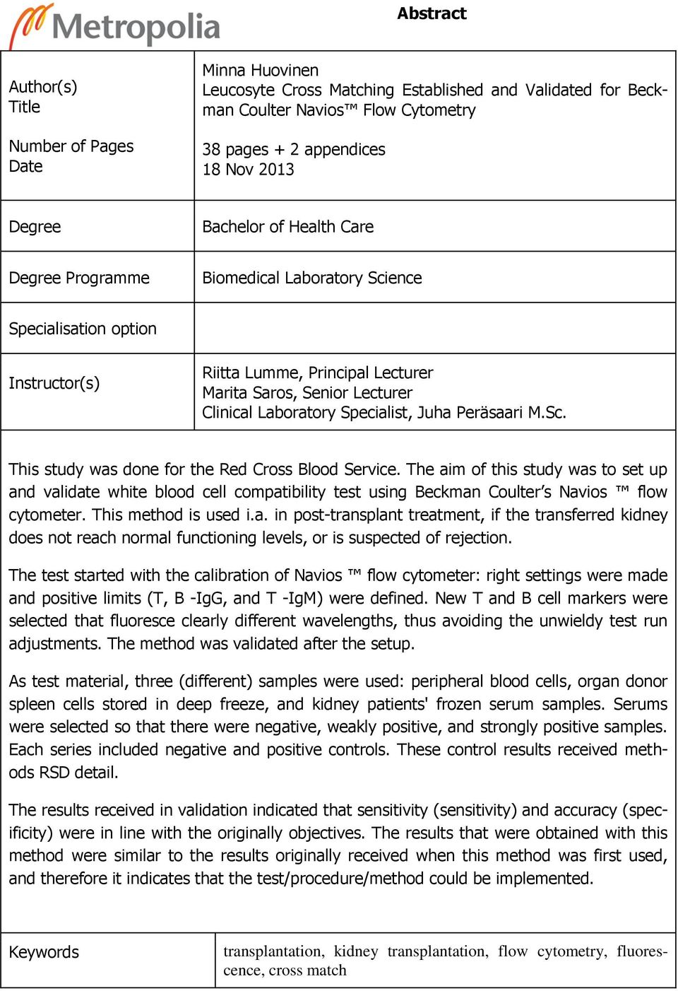 Specialist, Juha Peräsaari M.Sc. This study was done for the Red Cross Blood Service.