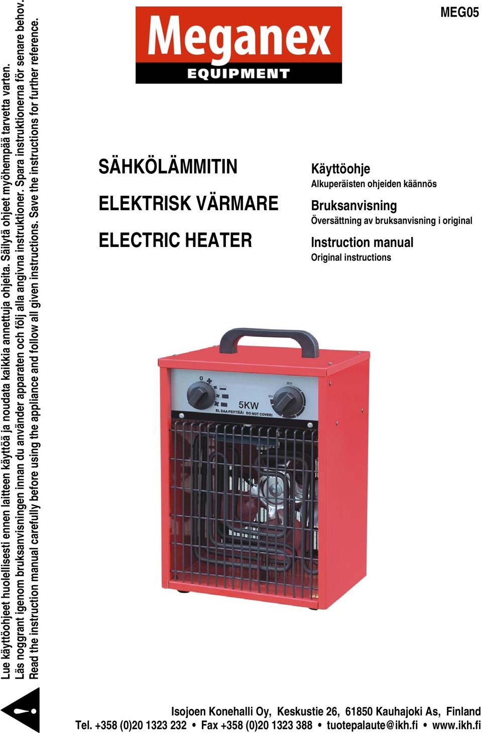 Read the instruction manual carefully before using the appliance and follow all given instructions. Save the instructions for further reference.