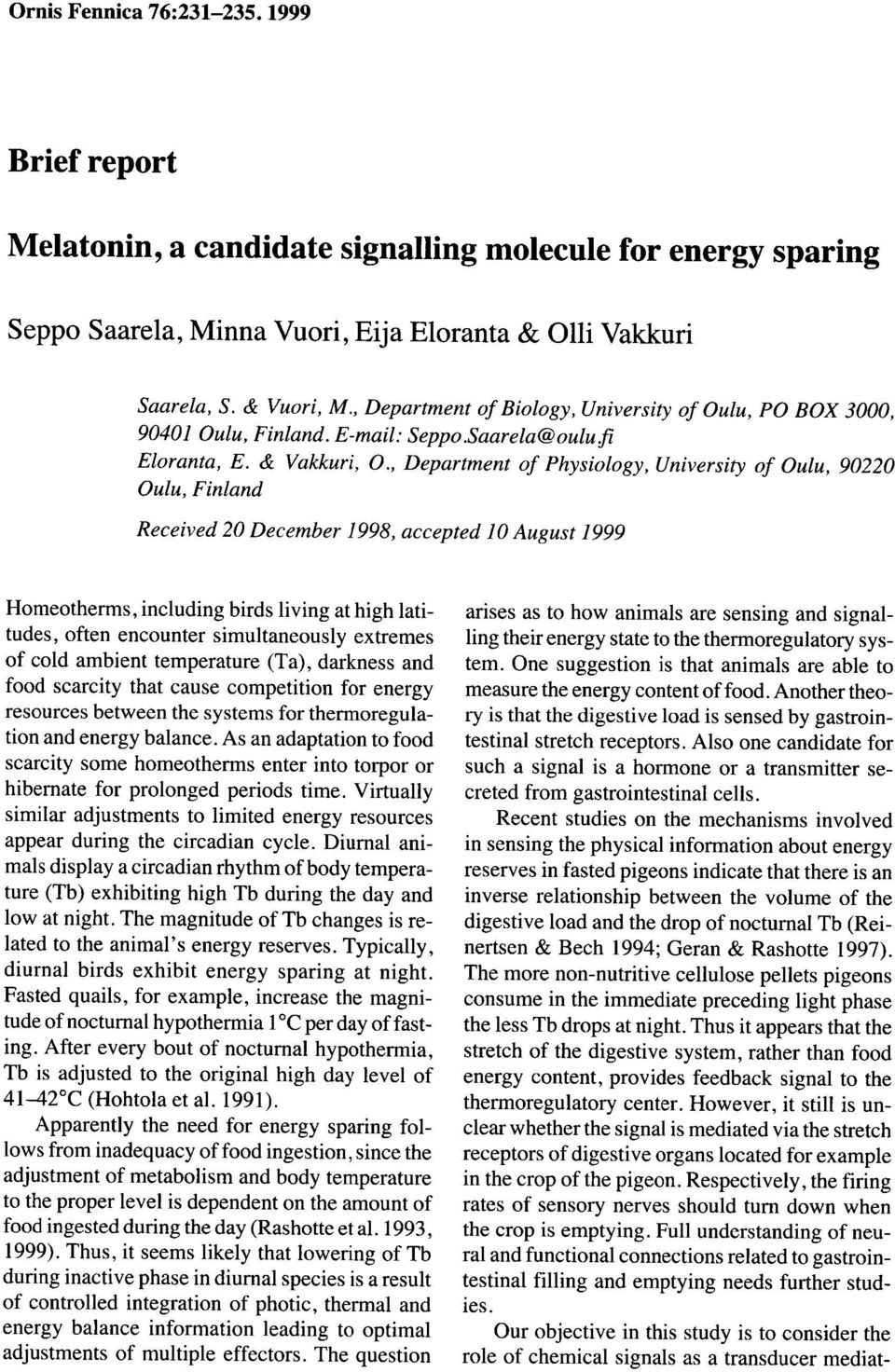 , Department of Physiology, University of Oulu, 90220 Oulu, Finland Received 20 December 1998, accepted 10 August 1999 Homeotherms, including birds living at high latitudes, often encounter