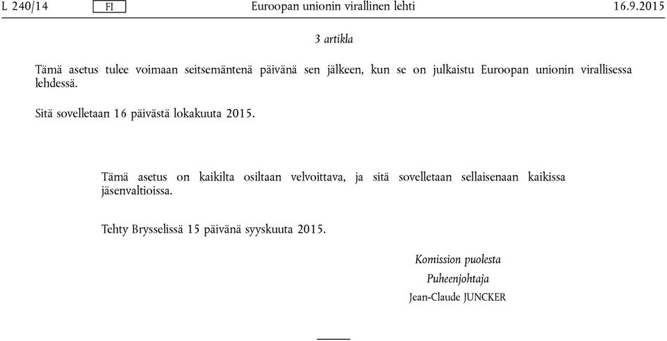 Euroopan unionin virallisessa lehdessä. Sitä sovelletaan 16 päivästä lokakuuta 2015.