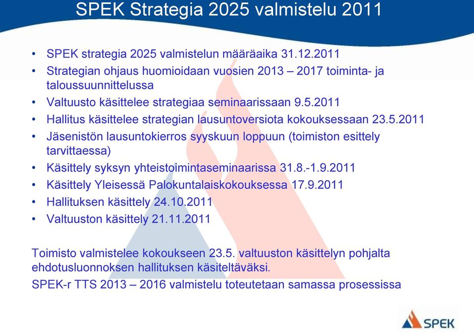 2011 Hallitus käsittelee strategian lausuntoversiota kokouksessaan 23.5.