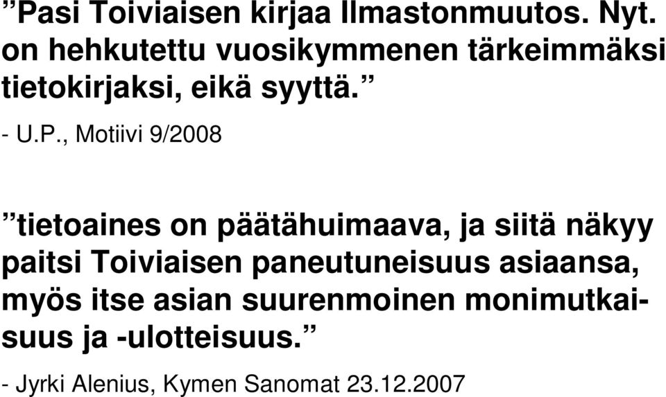 , Motiivi 9/2008 tietoaines on päätähuimaava, ja siitä näkyy paitsi Toiviaisen