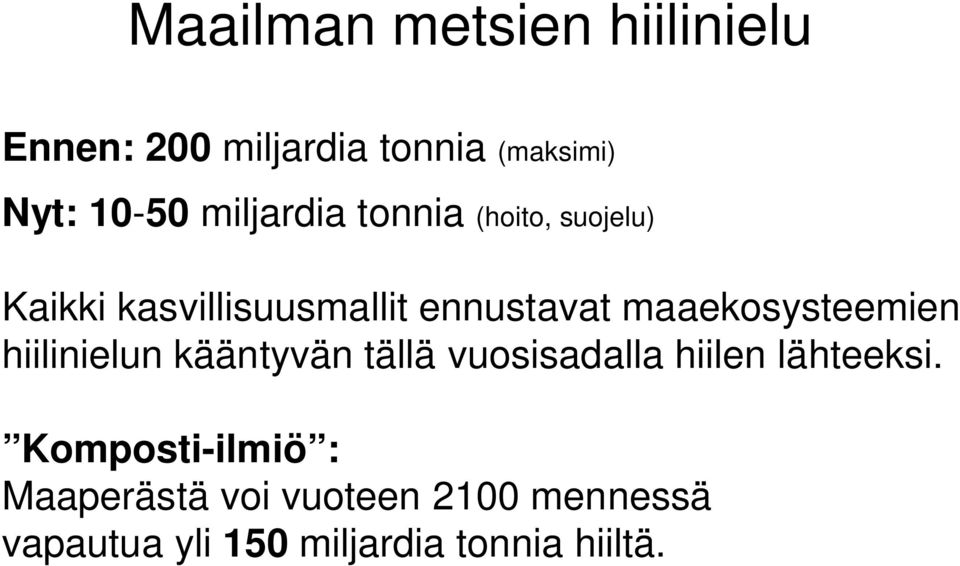 maaekosysteemien hiilinielun kääntyvän tällä vuosisadalla hiilen lähteeksi.