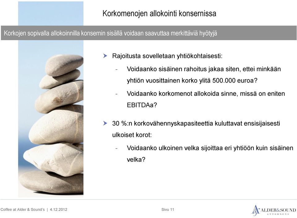 vuosittainen korko ylitä 500.000 euroa? - Voidaanko korkomenot allokoida sinne, missä on eniten EBITDAa?