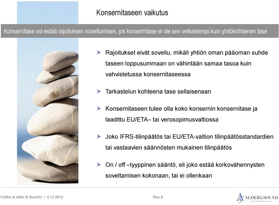 sellaisenaan Konsernitaseen tulee olla koko konsernin konsernitase ja laadittu EU/ETA tai verosopimusvaltiossa Joko IFRS-tilinpäätös tai EU/ETA-valtion