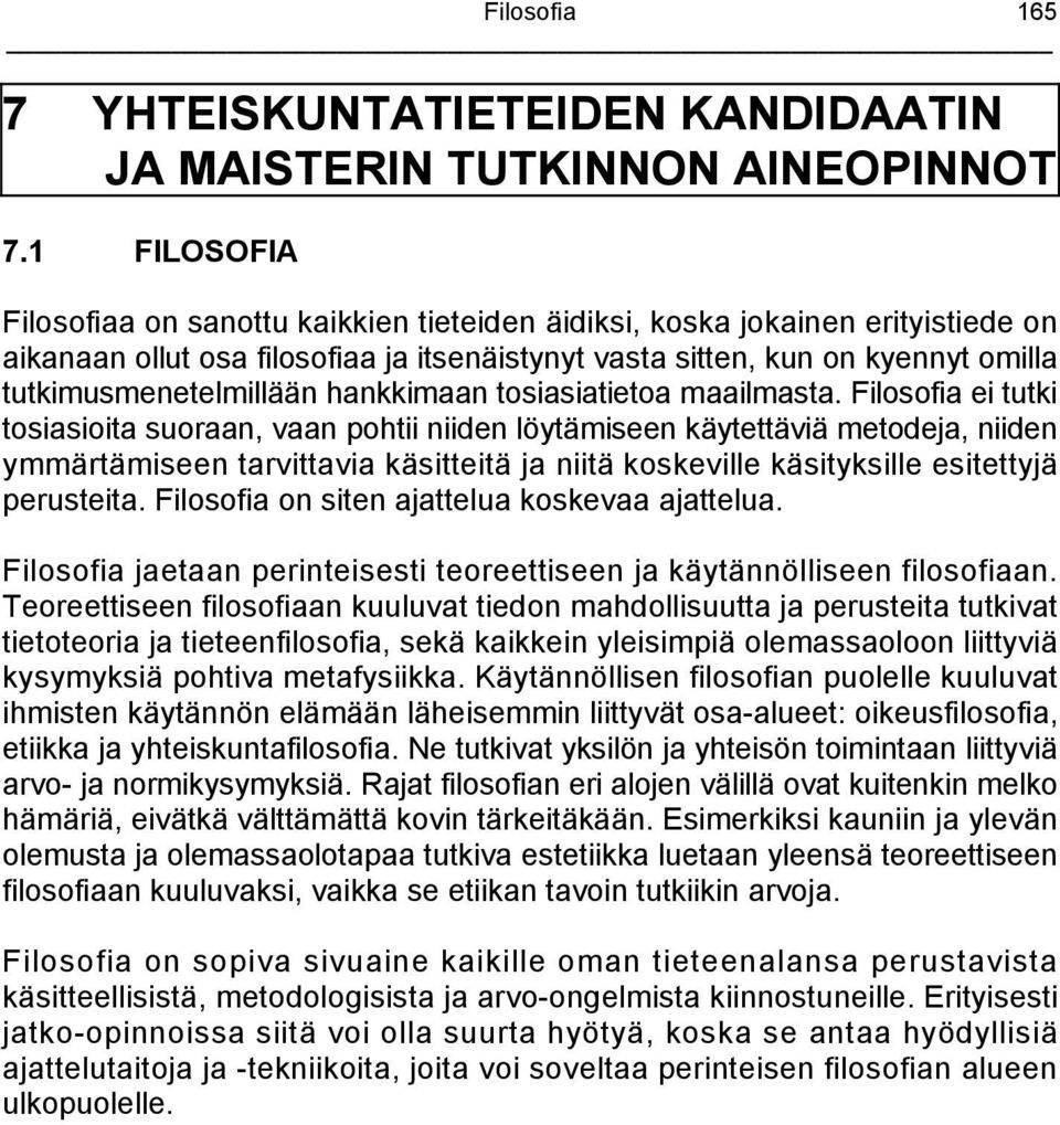 hankkimaan tosiasiatietoa maailmasta.