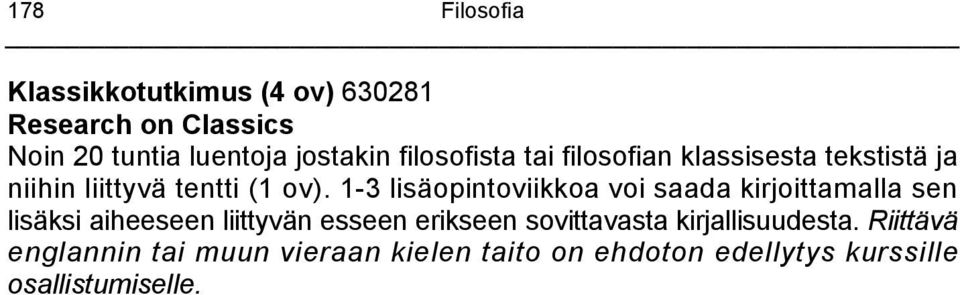 1-3 lisäopintoviikkoa voi saada kirjoittamalla sen lisäksi aiheeseen liittyvän esseen erikseen