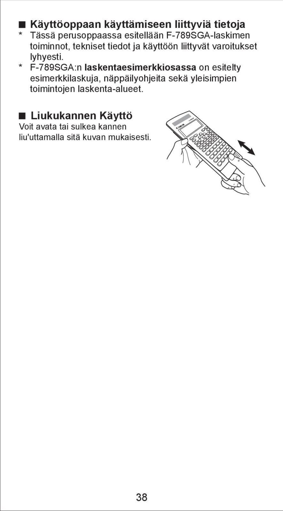 * F-789SGA:n laskentaesimerkkiosassa on esitelty esimerkkilaskuja, näppäilyohjeita sekä