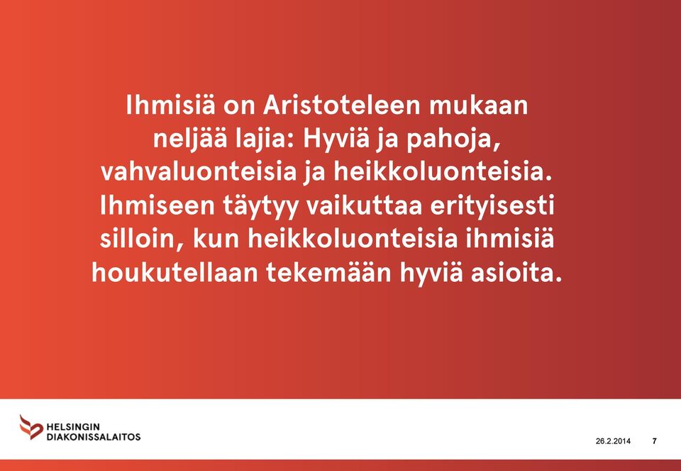 Ihmiseen täytyy vaikuttaa erityisesti silloin, kun