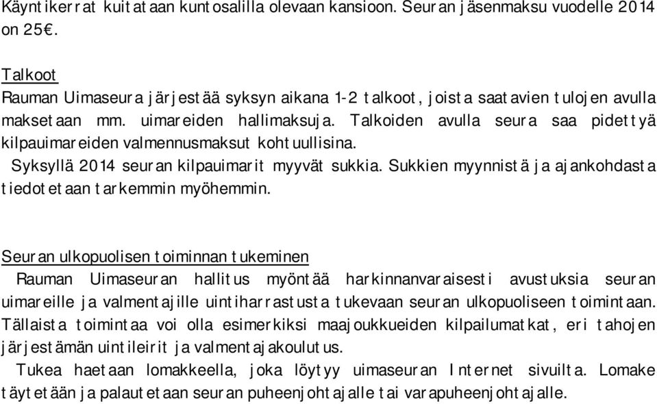 Sukkien myynnistä ja ajankohdasta tiedotetaan tarkemmin myöhemmin.