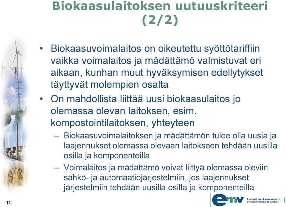 kompostointilaitoksen, yhteyteen Biokaasuvoimalaitoksen ja mädättämön tulee olla uusia ja laajennukset olemassa olevaan laitokseen tehdään uusilla osilla ja