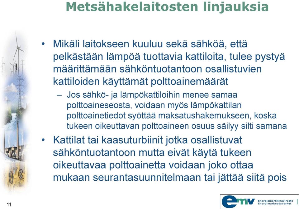 lämpökattilan polttoainetiedot syöttää maksatushakemukseen, koska tukeen oikeuttavan polttoaineen osuus säilyy silti samana Kattilat tai