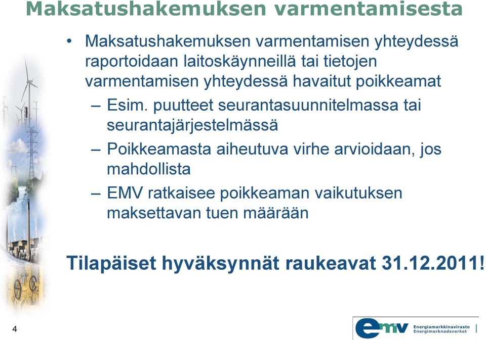 puutteet seurantasuunnitelmassa tai seurantajärjestelmässä Poikkeamasta aiheutuva virhe arvioidaan,