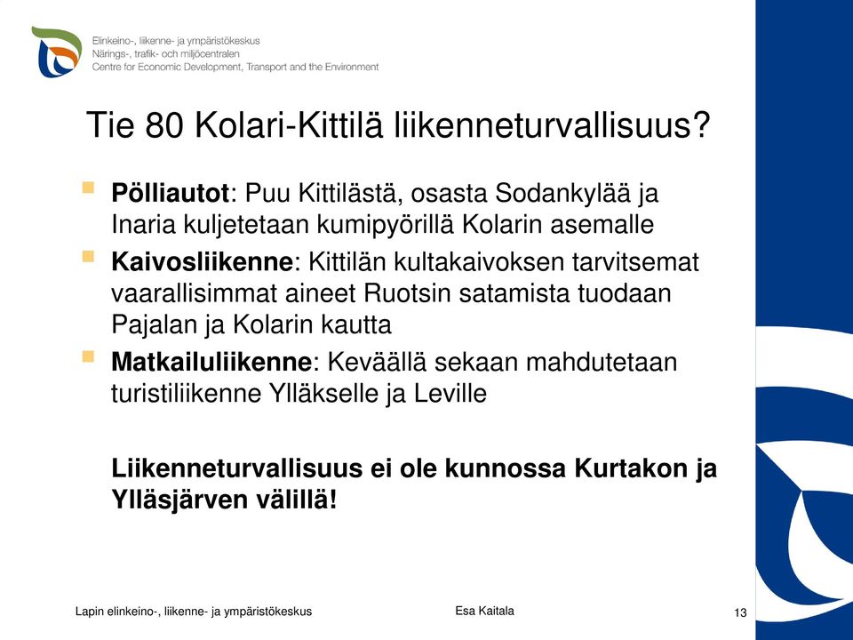 Kaivosliikenne: Kittilän kultakaivoksen tarvitsemat vaarallisimmat aineet Ruotsin satamista tuodaan