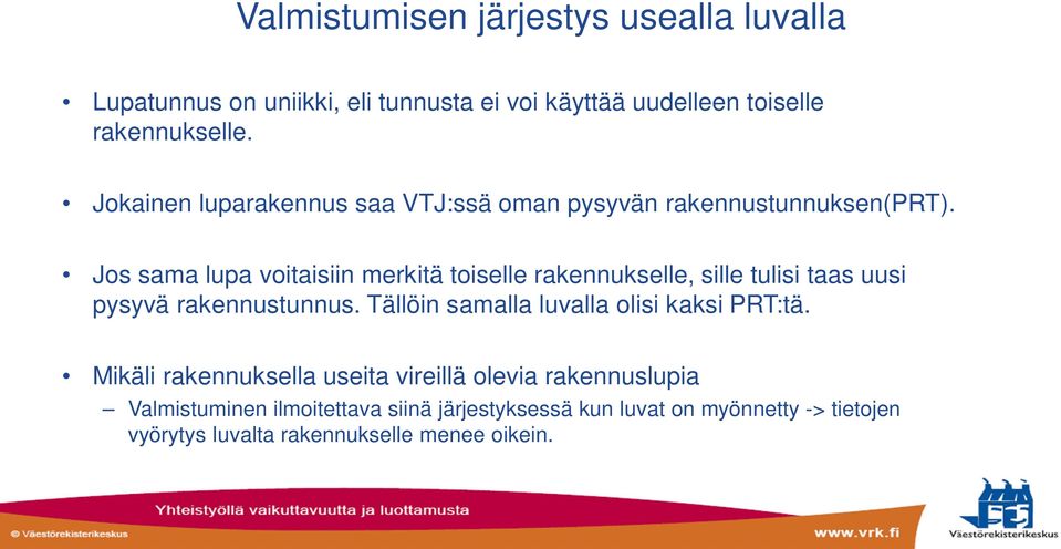 Jos sama lupa voitaisiin merkitä toiselle rakennukselle, sille tulisi taas uusi pysyvä rakennustunnus.