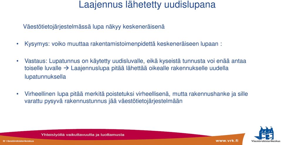 voi enää antaa toiselle luvalle à Laajennuslupa pitää lähettää oikealle rakennukselle uudella lupatunnuksella