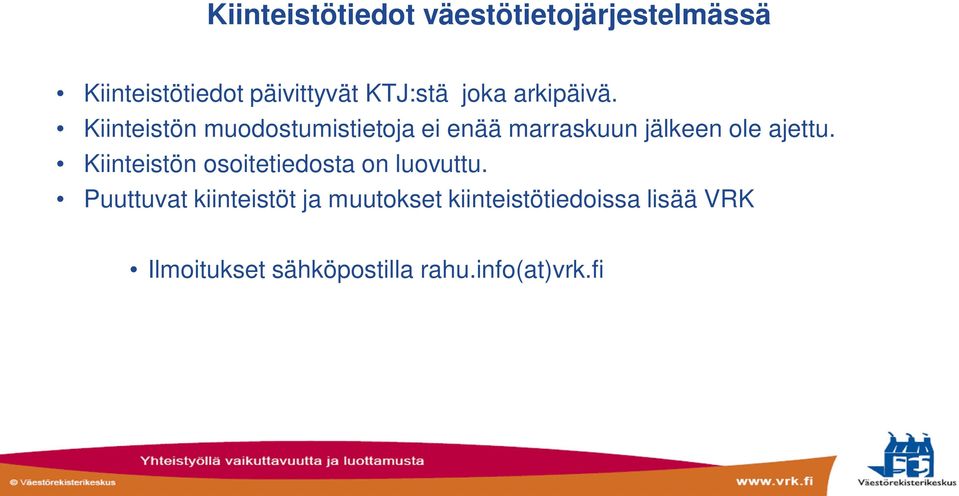 Kiinteistön muodostumistietoja ei enää marraskuun jälkeen ole ajettu.