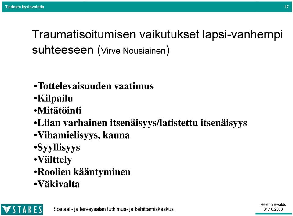 Mitätöinti Liian varhainen itsenäisyys/latistettu itsenäisyys