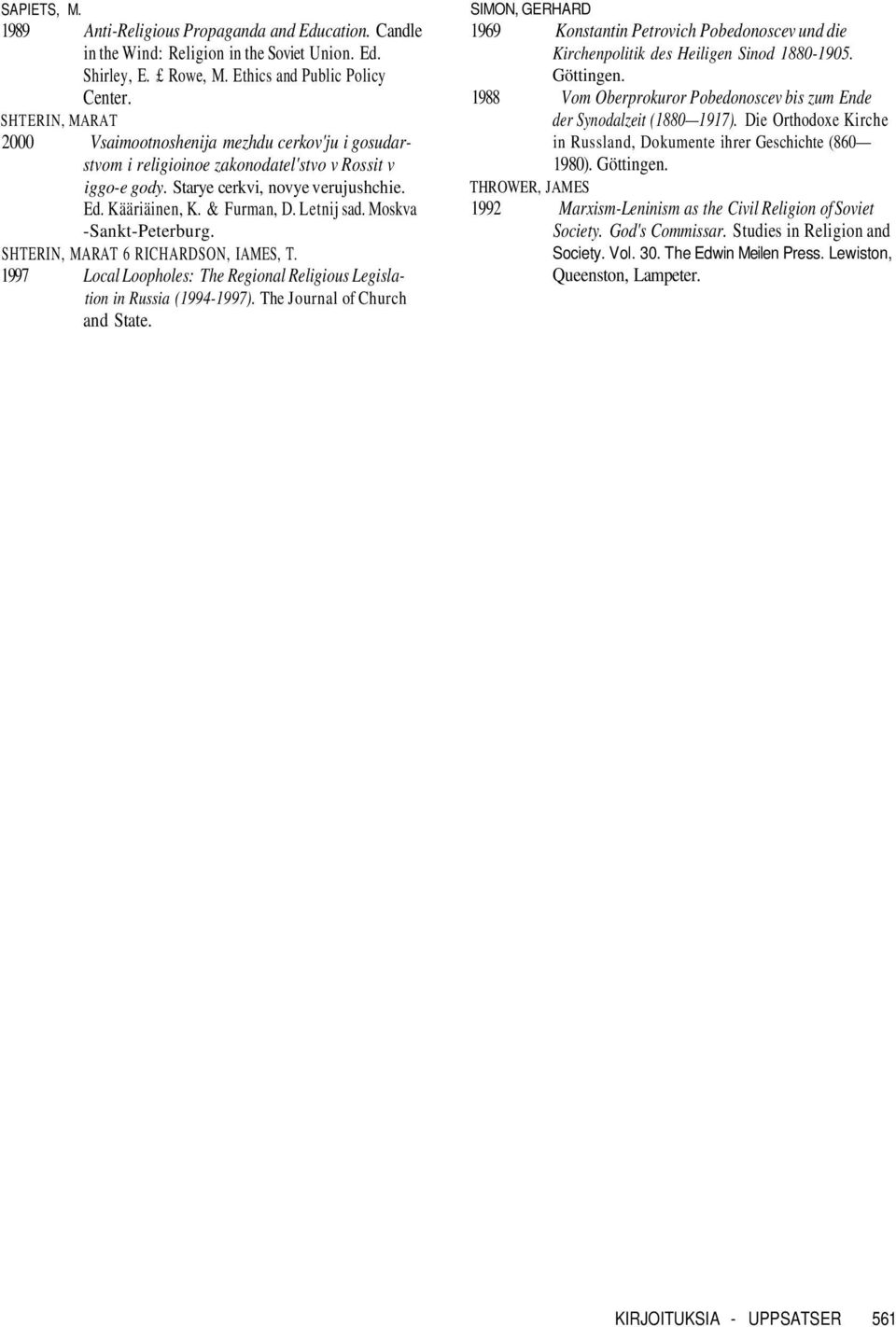 Letnij sad. Moskva -Sankt-Peterburg. SHTERIN, MARAT 6 RICHARDSON, IAMES, T. 1997 Local Loopholes: The Regional Religious Legislation in Russia (1994-1997). The Journal of Church and State.