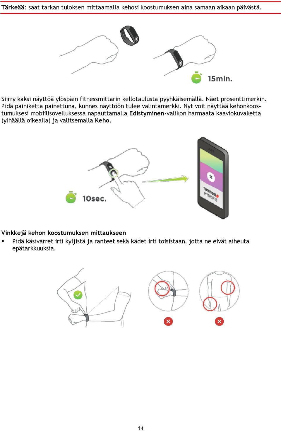 Pidä painiketta painettuna, kunnes näyttöön tulee valintamerkki.