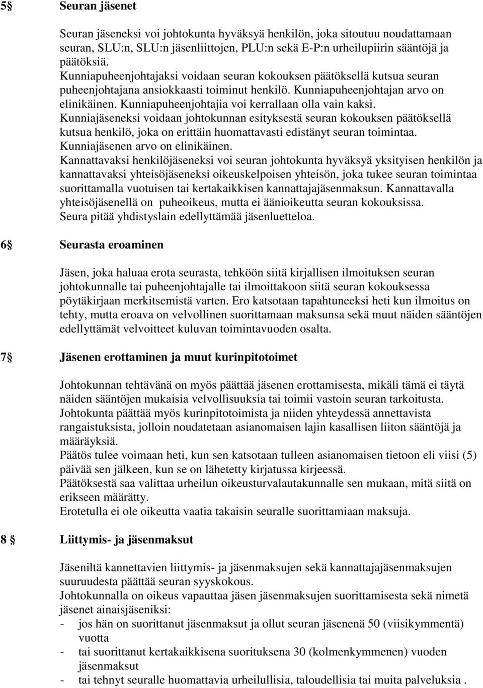 Kunniapuheenjohtajia voi kerrallaan olla vain kaksi.
